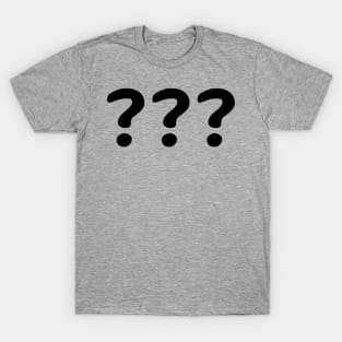 are there any questions T-Shirt